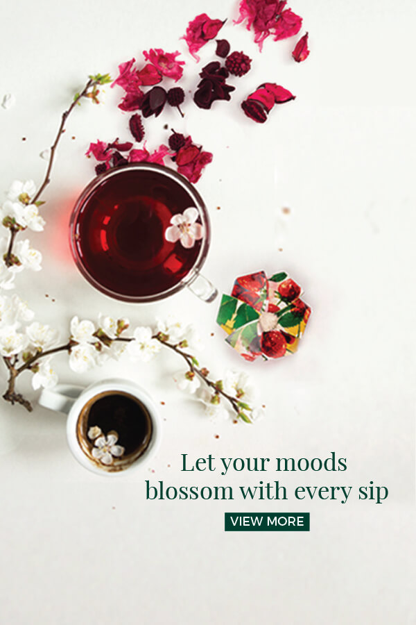 let your moods blossom with every sip